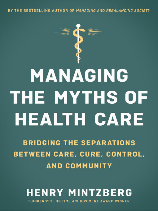 Title details for Managing the Myths of Health Care by Henry Mintzberg - Available